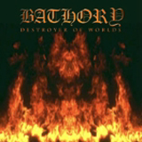 Bathory - Destroyer Of Worlds